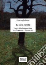 La viva parolaSaggi sulla lingua scritta tra Ottocento e Novecento. E-book. Formato PDF ebook