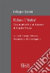 Rifare l'Italia!Con un articolo e un discorso di Claudio Treves. E-book. Formato PDF ebook di Filippo Turati