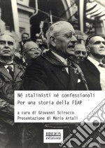 Né stalinisti, né confessionali Per una storia della FIAP. E-book. Formato PDF ebook