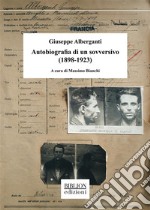 Autobiografia di un sovversivo (1898-1923). E-book. Formato PDF ebook