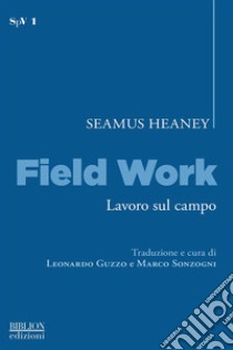 Field work. Lavoro sul campo. E-book. Formato PDF ebook di Seamus Heaney