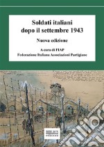 Soldati italiani dopo il settembre 1943Nuova edizione. E-book. Formato PDF