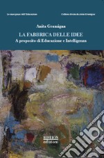 La fabbrica delle ideeA proposito di Educazione e Intelligenza. E-book. Formato PDF ebook