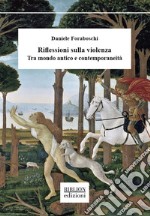 Riflessioni sulla violenzaTra mondo antico e contemporaneità. E-book. Formato PDF ebook