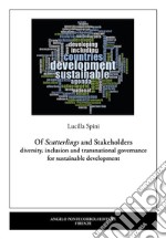 Of Scatterlings and Stakeholdersdiversity, inclusion and transnational governance for sustainable development. E-book. Formato PDF ebook