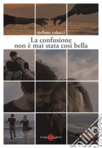 La confusione non è mai stata così bella. E-book. Formato EPUB ebook di Stefano Colucci