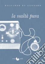 La realtà pura. E-book. Formato EPUB ebook