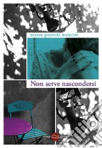 Non serve nascondersi. E-book. Formato EPUB ebook