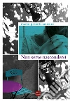 Non serve nascondersi. E-book. Formato EPUB ebook di Marco Proietti Mancini