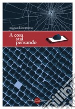 A cosa stai pensando. E-book. Formato EPUB ebook