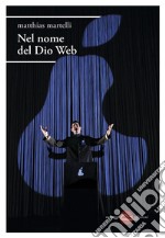 Nel nome del Dio Web. E-book. Formato EPUB ebook