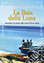 La baia della luna. E-book. Formato EPUB ebook