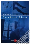 Facebook-Blues. E-book. Formato Mobipocket ebook di Laura Bettanin
