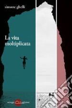 La vita moltiplicata. E-book. Formato EPUB ebook