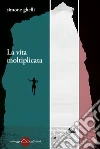 La vita moltiplicata. E-book. Formato EPUB ebook di Simone Ghelli