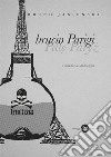Brucio Parigi. E-book. Formato EPUB ebook di Bruno Jasienski