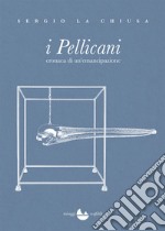 I Pellicani. E-book. Formato EPUB ebook