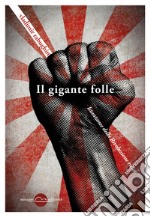 Il gigante folle. E-book. Formato EPUB ebook