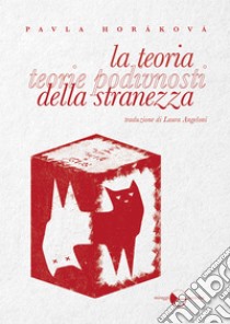 La teoria della stranezza. E-book. Formato EPUB ebook di Pavla Horáková