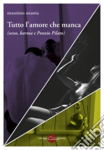 Tutto l'amore che manca. E-book. Formato EPUB ebook di Massimo Anania