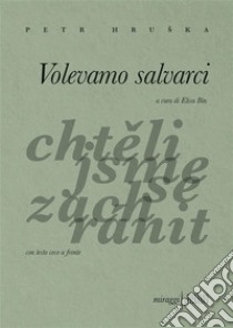 Volevamo salvarci. E-book. Formato EPUB ebook di Petr Hruška