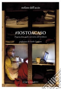 #iostoacaso. E-book. Formato EPUB ebook di Stefano Dell'Accio