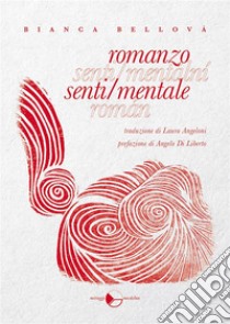 Romanzo senti/mentale. E-book. Formato EPUB ebook di Bellová Bianca