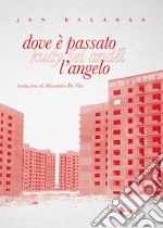 Dove è passato l&apos;angelo. E-book. Formato EPUB ebook