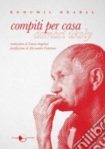 Compiti per casaRiflessioni e interviste. E-book. Formato EPUB ebook di hrabal bohumil