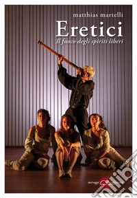 EreticiIl fuoco degli spiriti liberi. E-book. Formato EPUB ebook