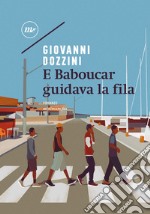 E Baboucar guidava la fila. E-book. Formato EPUB ebook