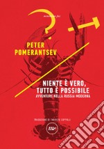 Niente è vero, tutto è possibile: Avventure nella Russia moderna. E-book. Formato EPUB