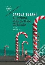 La prima vita di Italo Orlando. E-book. Formato EPUB ebook