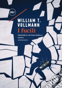 I fucili. E-book. Formato EPUB ebook di William T. Vollmann