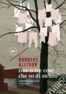 Due o tre cose che so di sicuro. E-book. Formato EPUB ebook di Dorothy Allison