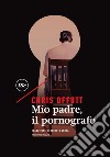 Mio padre, il pornografo. E-book. Formato EPUB ebook