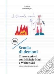 Scuola di demoni: Conversazioni con Michele Mari e Walter Siti. E-book. Formato EPUB ebook di Carlo Mazza Galanti