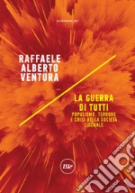 La guerra di tutti: Populismo, terrore e crisi della società liberale. E-book. Formato EPUB ebook