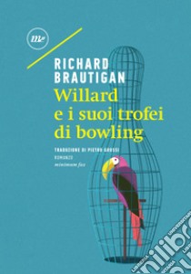 Willard e i suoi trofei di bowling. E-book. Formato EPUB ebook di Richard Brautigan