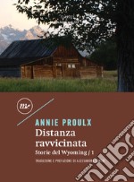 Distanza ravvicinata: Storie del Wyoming / 1. E-book. Formato EPUB