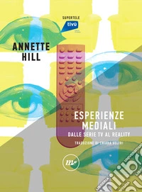 Esperienze mediali: Dalle serie tv al reality. E-book. Formato EPUB ebook