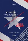 Alt-America: L'ascesa della destra radicale nell'era di Trump. E-book. Formato EPUB ebook