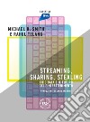 Streaming, Sharing, Stealing: I big data e il futuro dell'intrattenimento. E-book. Formato EPUB ebook di Michael D. Smith