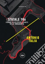 Statale 106: Viaggio sulle strade segrete della ’ndrangheta. E-book. Formato EPUB ebook