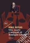 Vita, morte e miracoli di Bonfiglio Liborio. E-book. Formato EPUB ebook di Remo Rapino