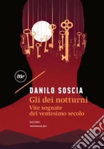 Gli dei notturni: Vite sognate del ventesimo secolo. E-book. Formato EPUB ebook di Danilo Soscia