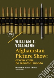 Afghanistan Picture Show: ovvero, come ho salvato il mondo. E-book. Formato EPUB ebook di William T. Vollmann