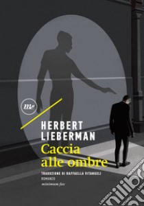 Caccia alle ombre. E-book. Formato EPUB ebook di Herbert Lieberman