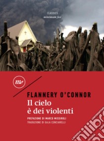 Il cielo è dei violenti. E-book. Formato EPUB ebook di Flannery O'Connor