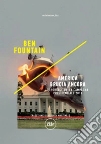 America brucia ancora: Reportage dalla campagna presidenziale 2016. E-book. Formato EPUB ebook